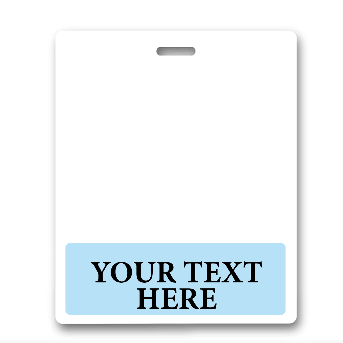 An Oversized Custom Printed Horizontal XL Badge Buddy (Extra Large Size) with a slot for attachment and a light blue section at the bottom containing the words "YOUR TEXT HERE" in black text, perfect for creating Custom Badge Buddies that stand out.