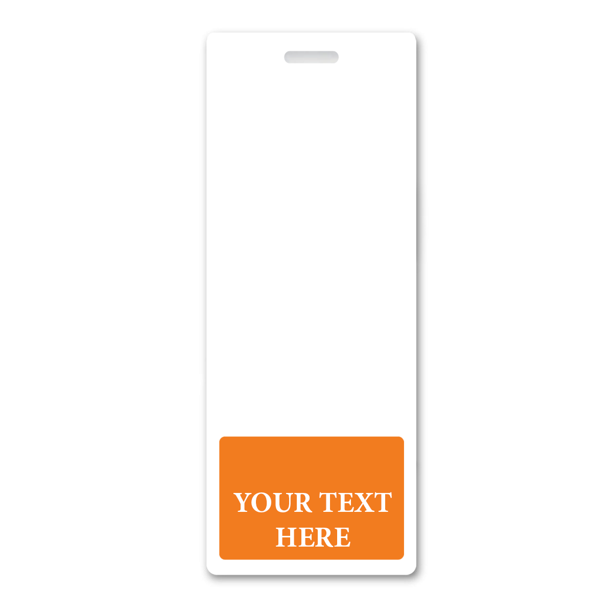 White rectangular tag with a slot at the top for hanging and an orange section at the bottom labeled "YOUR TEXT HERE." Perfect for use as Oversized Custom Vertical Badge Buddy XL- (Extra Large Size), enhancing your Identification Cards with personalized labels.