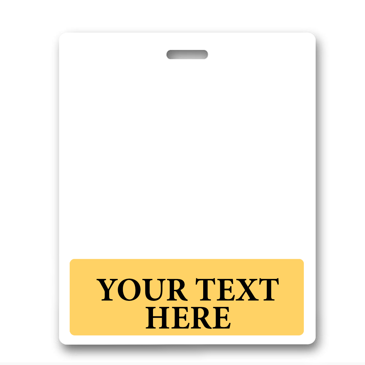 A white blank ID card with a yellow bottom section that says "YOUR TEXT HERE." The Oversized Custom Printed Horizontal XL Badge Buddy (Extra Large Size) has a slot at the top for attaching a lanyard.
